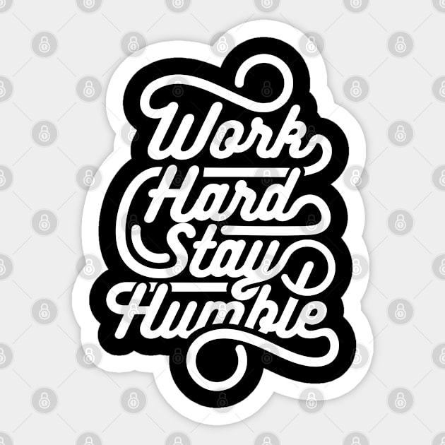 Quote - Work Hard Stay Humble - dark Sticker by ShirzAndMore